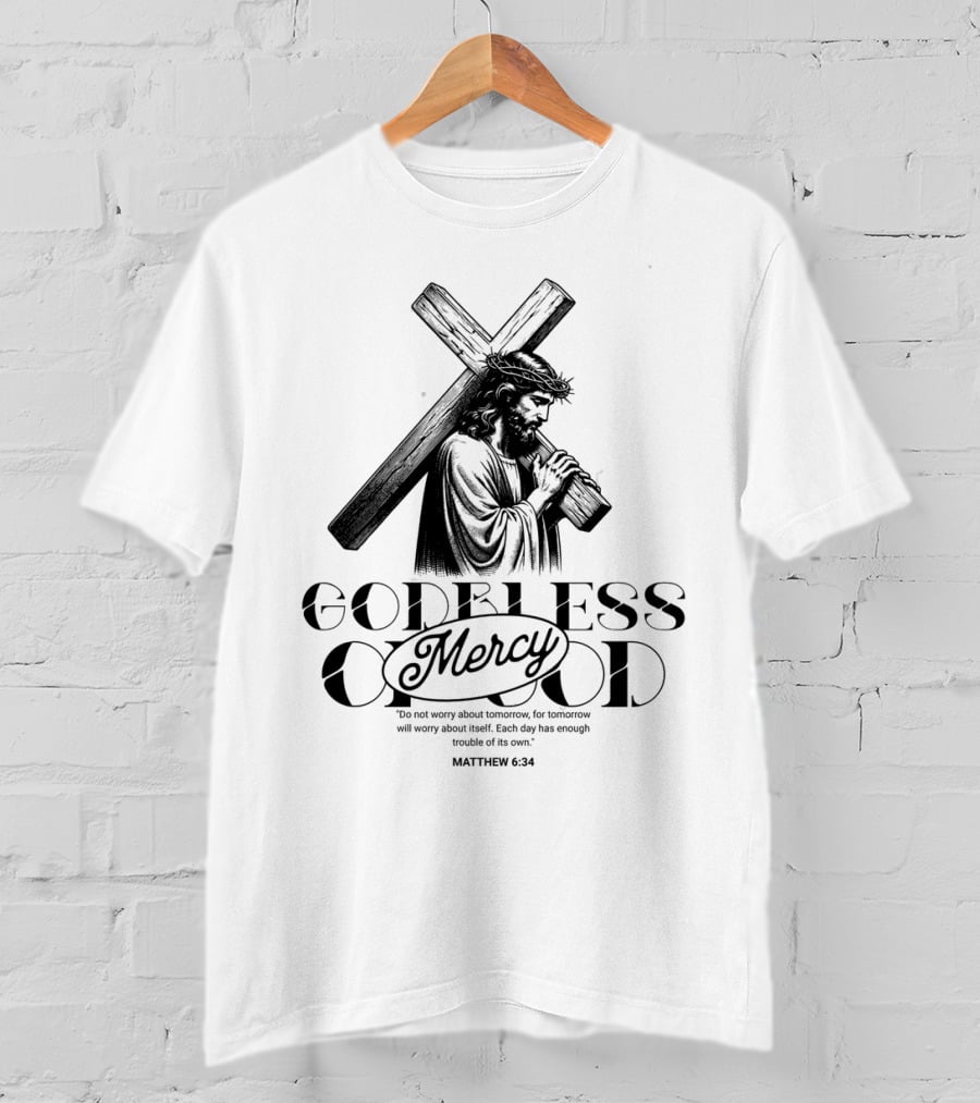 Godbless Mercy Of God Matthew 6:34 Jesus Carrying Cross T-Shirt