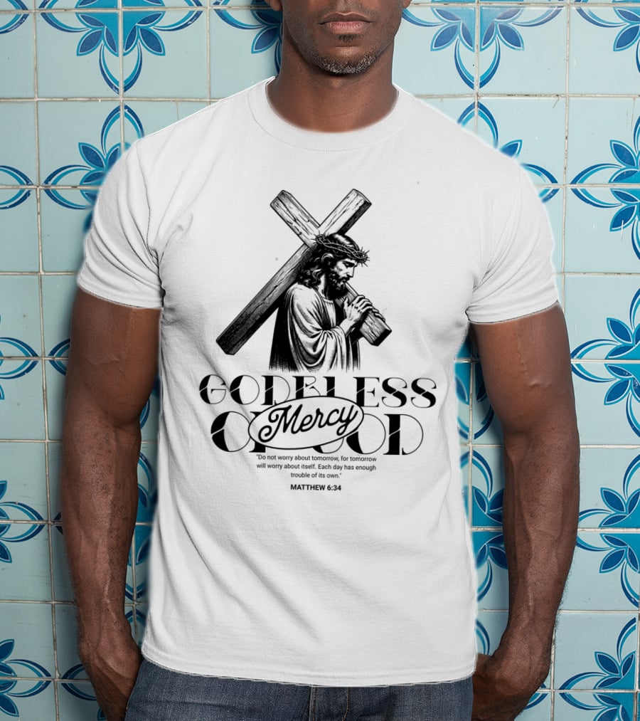 Godbless Mercy Of God Matthew 6:34 Jesus Carrying Cross T-Shirt
