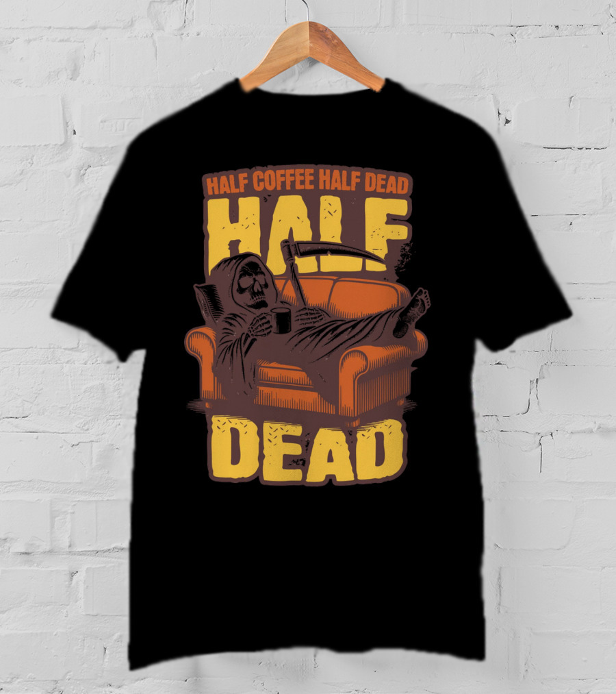 Half Coffee Half Dead Grim Reaper Relaxing On Couch With Scythe And Mug T-Shirt