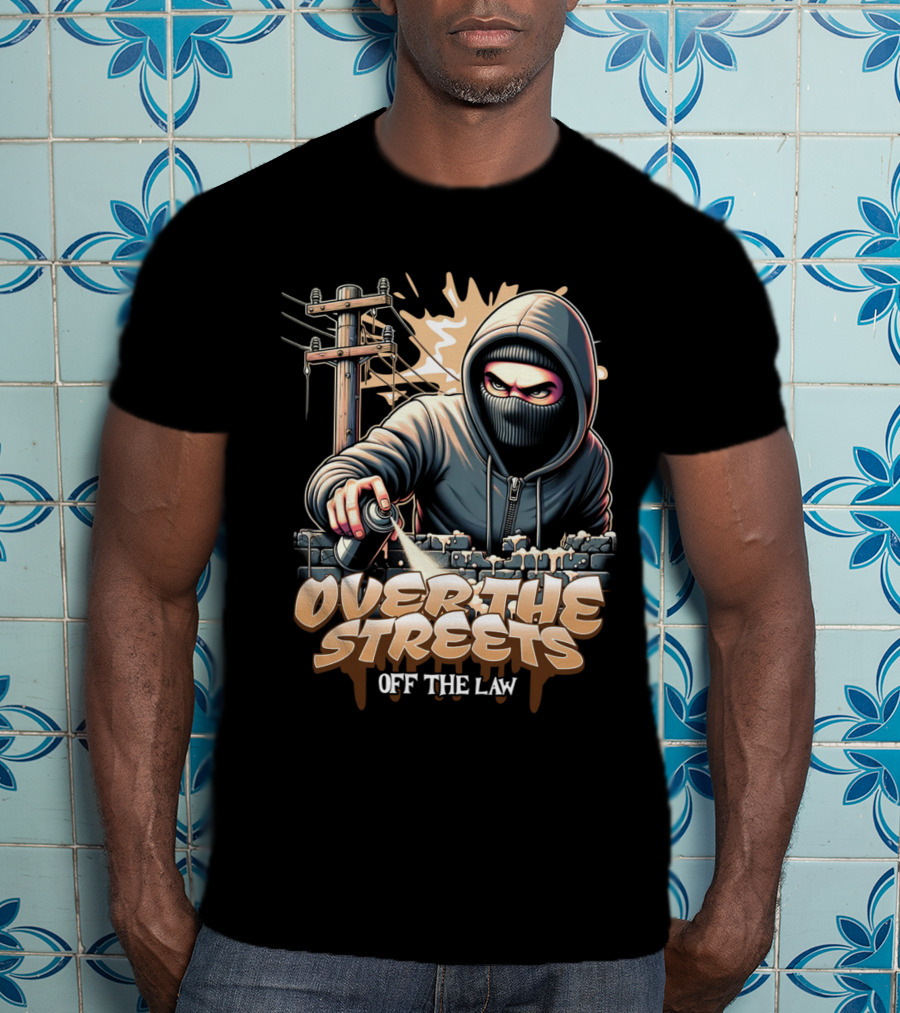 Over The Streets Off The Law Vandalism T-Shirt