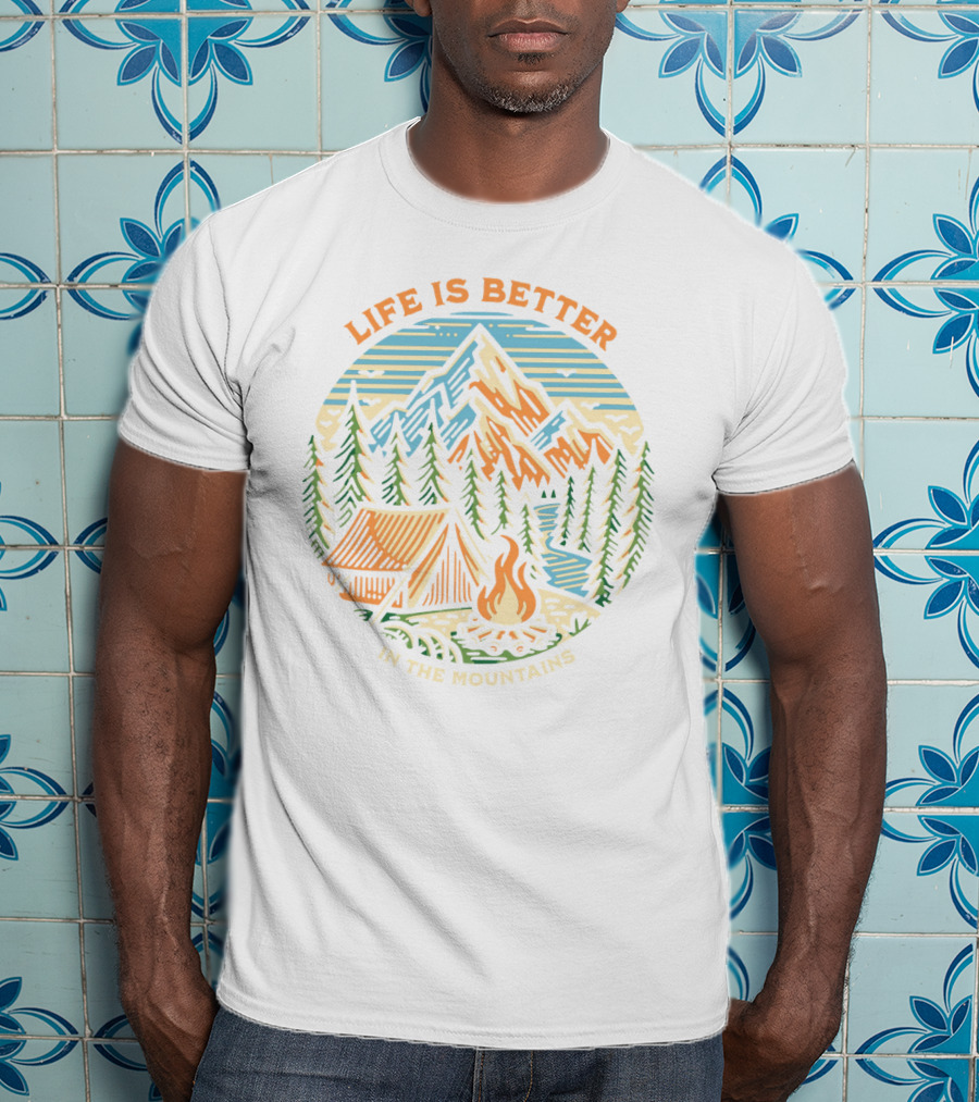 Life Is Better In The Mountains Camping Adventure T-Shirt