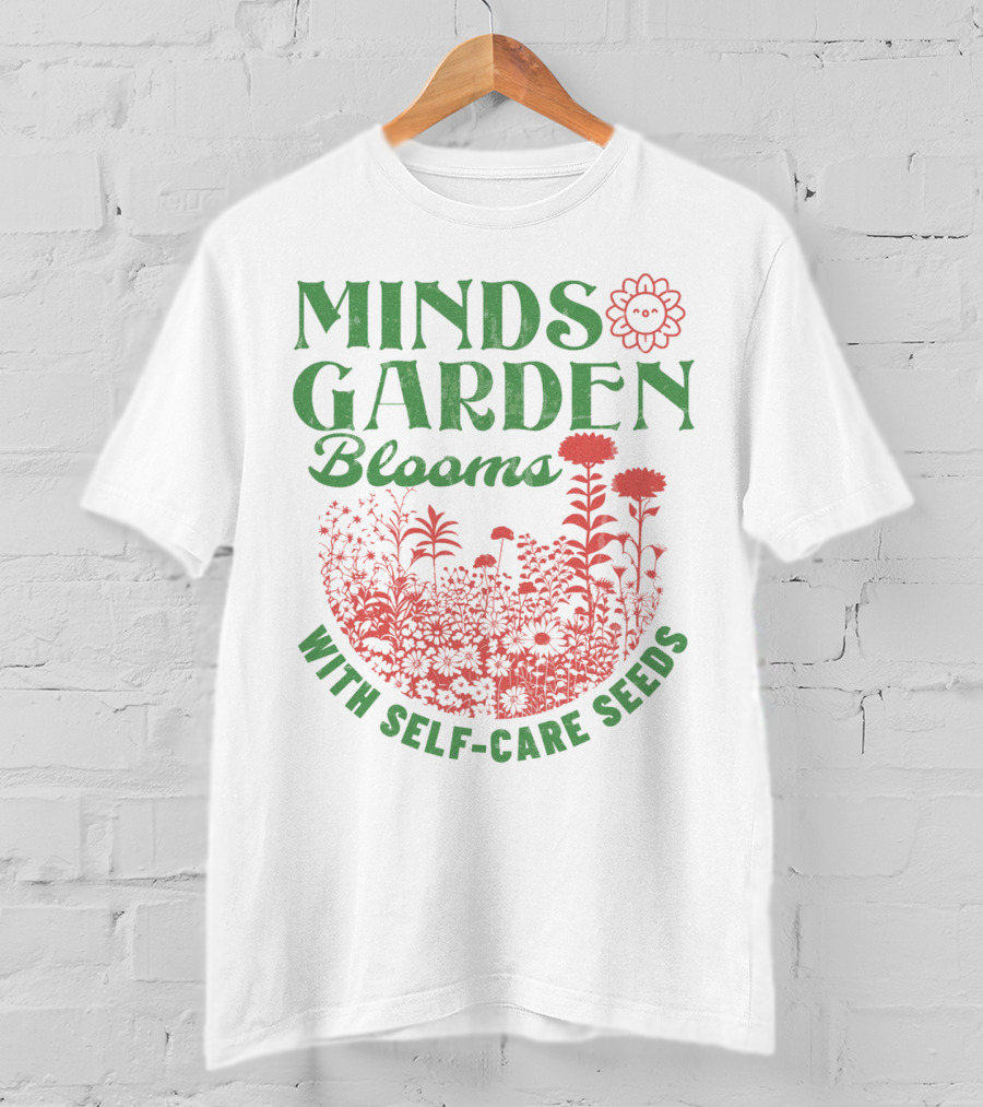 Minds Garden Blooms With Self-Care Seeds T-Shirt