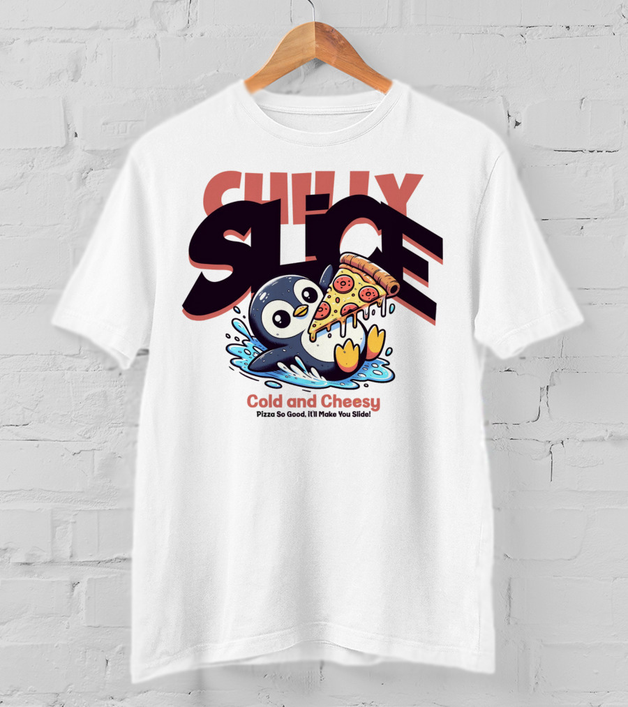 CHILLY SLICE Cold And Cheesy Pizza So Good It'll Make You Slide T-Shirt