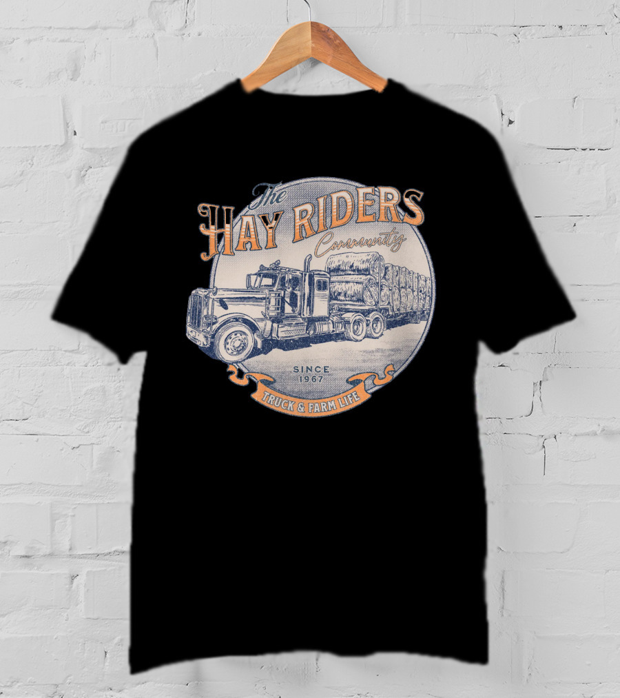 The Hay Riders Community Truck And Farm Life Since 1967 T-Shirt