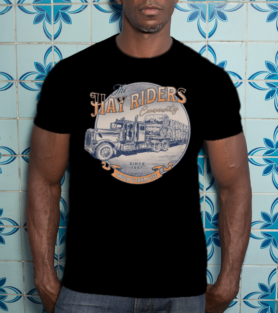 The Hay Riders Community Truck And Farm Life Since 1967 T-Shirt