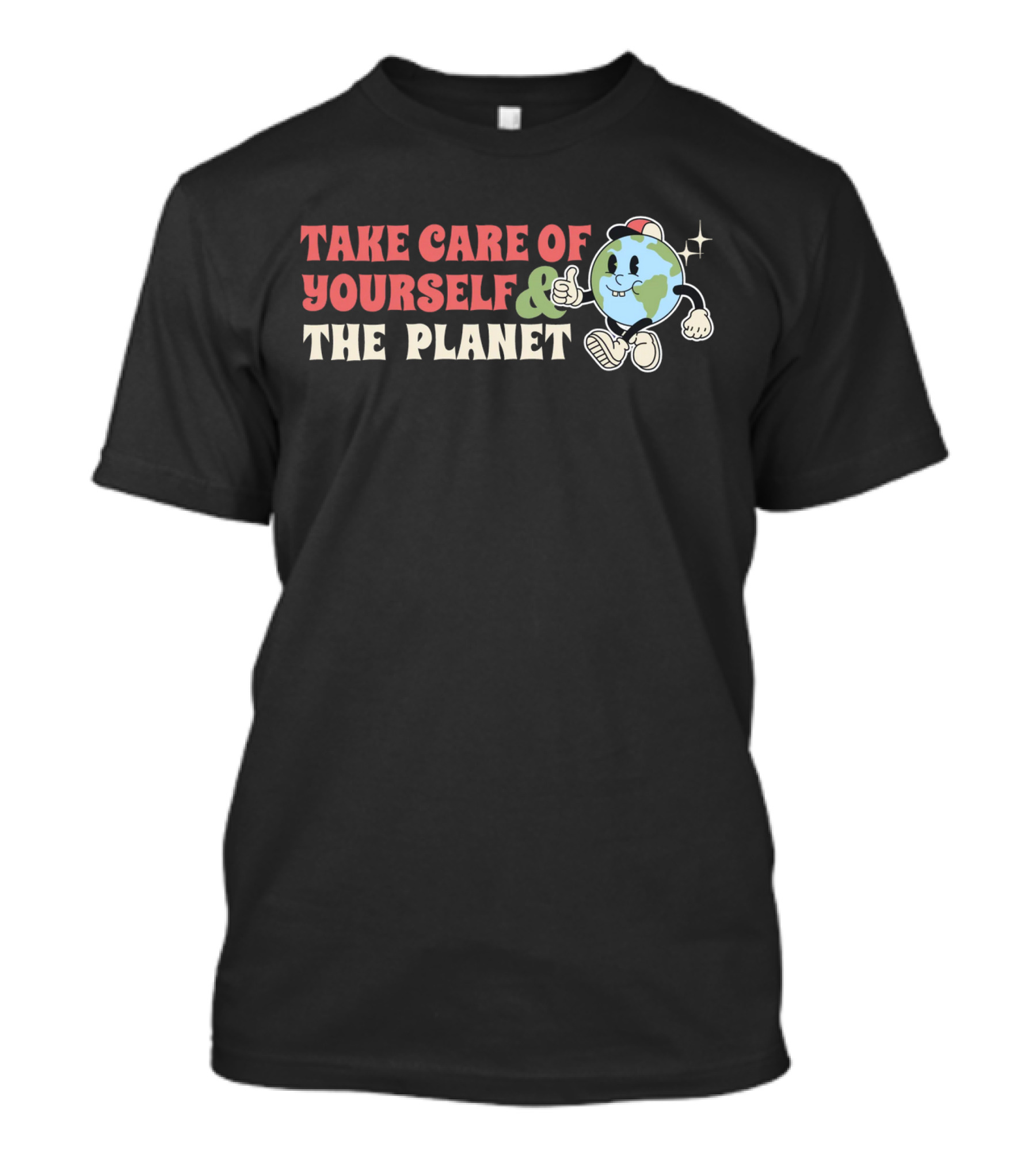 TAKE CARE OF YOURSELF And THE PLANET T-Shirt