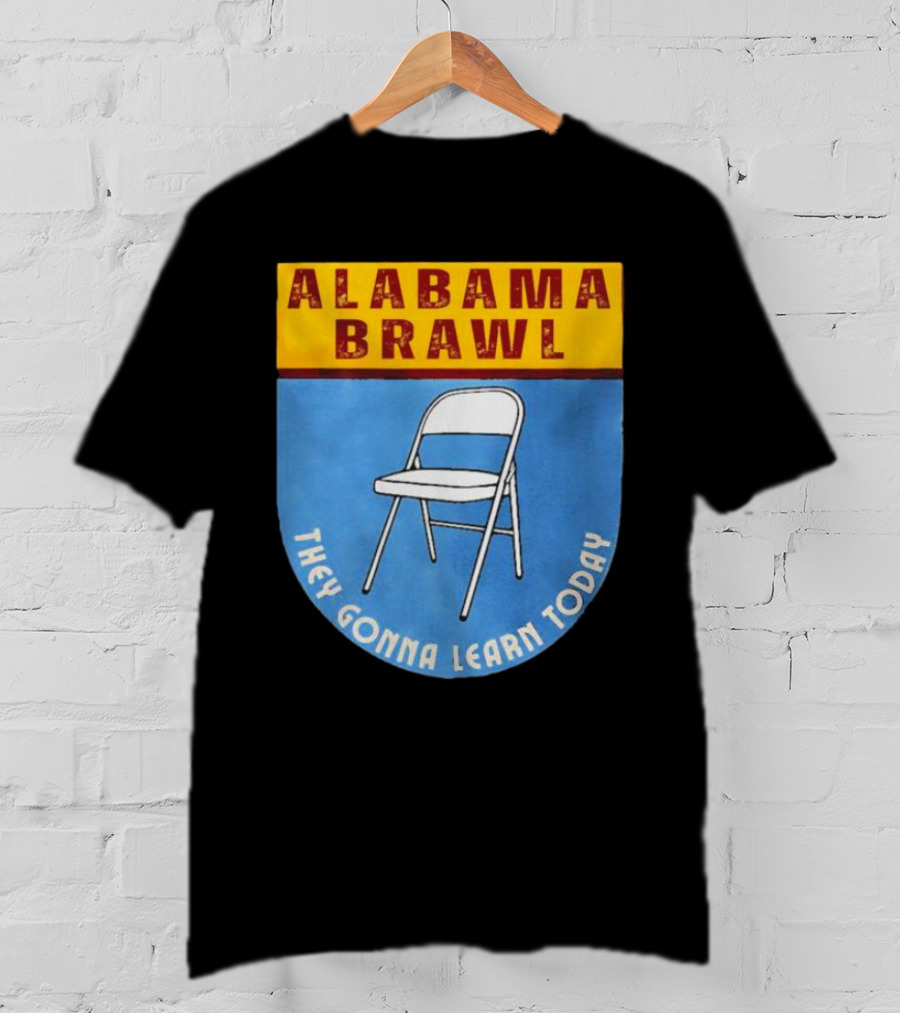 Alabama Brawl They Gonna Learn Today Folding Chair T-Shirt