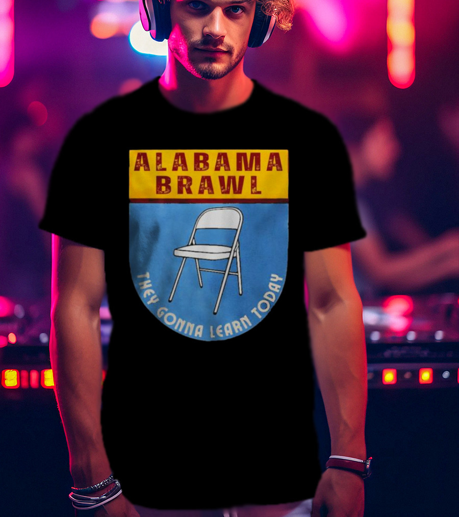 Alabama Brawl They Gonna Learn Today Folding Chair T-Shirt
