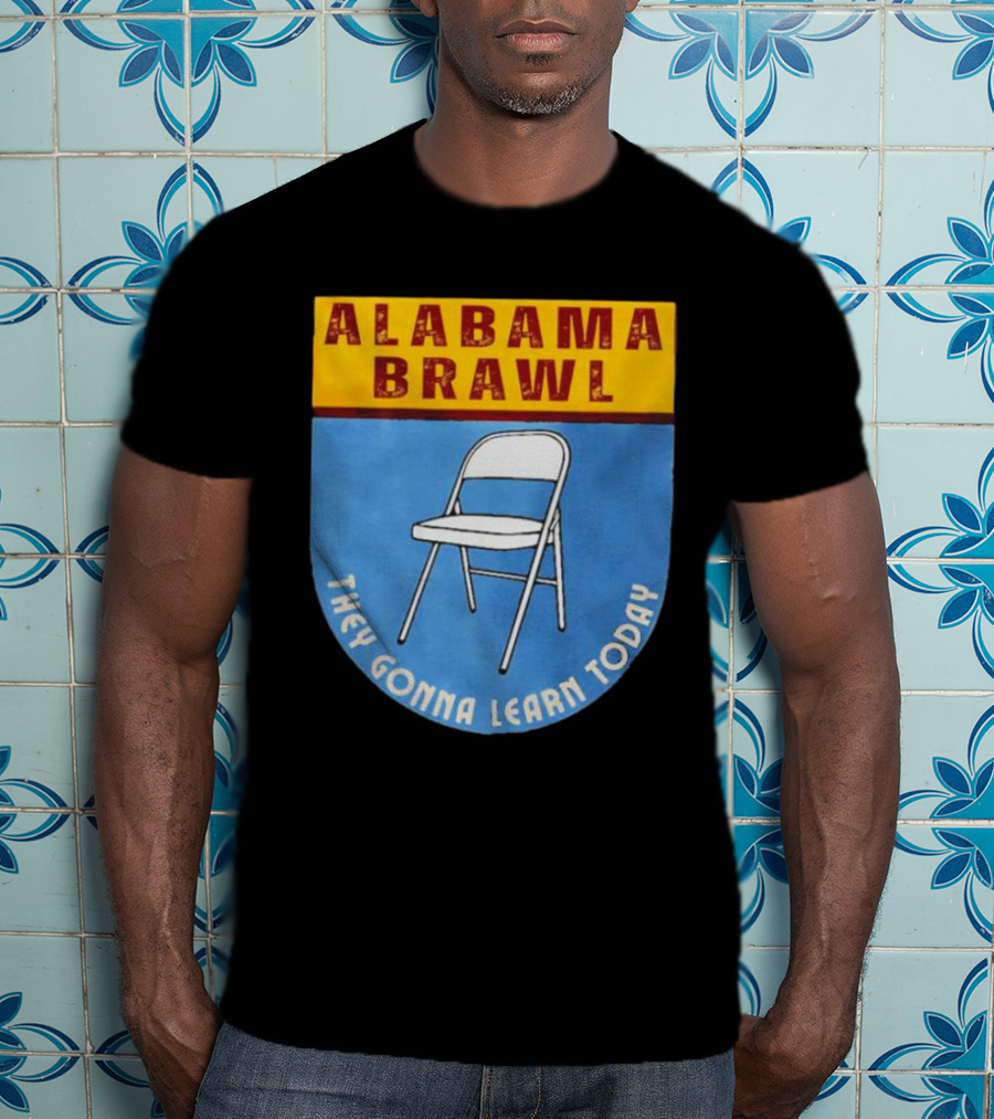 Alabama Brawl They Gonna Learn Today Folding Chair T-Shirt