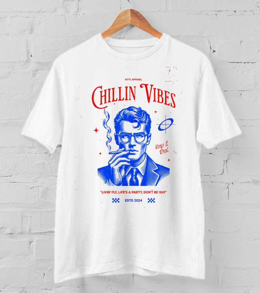 Kittl Apparel Chillin' Vibes Keep It Real Livin' Fly Life's A Party Estd T-Shirt