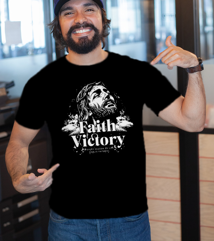 Faith Victory In Every Season Of Life God Is Faithful T-Shirt