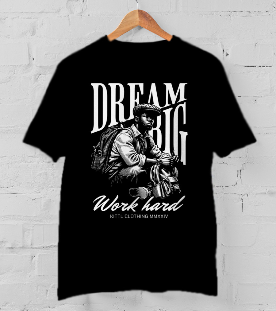DREAM BIG WORK HARD KITTl CLOTHING MMXXIV T-Shirt
