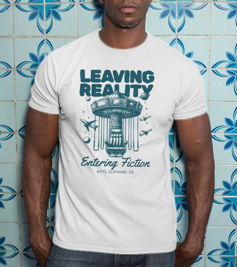 Leaving Reality Entering Fiction Kittl Clothing Co T-Shirt