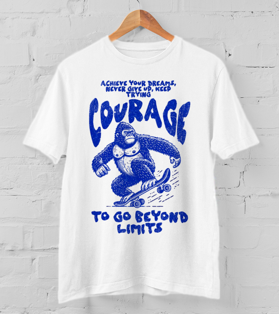 Achieve Your Dreams Courage Skateboarding Gorilla To Go Beyond Limits T-Shirt