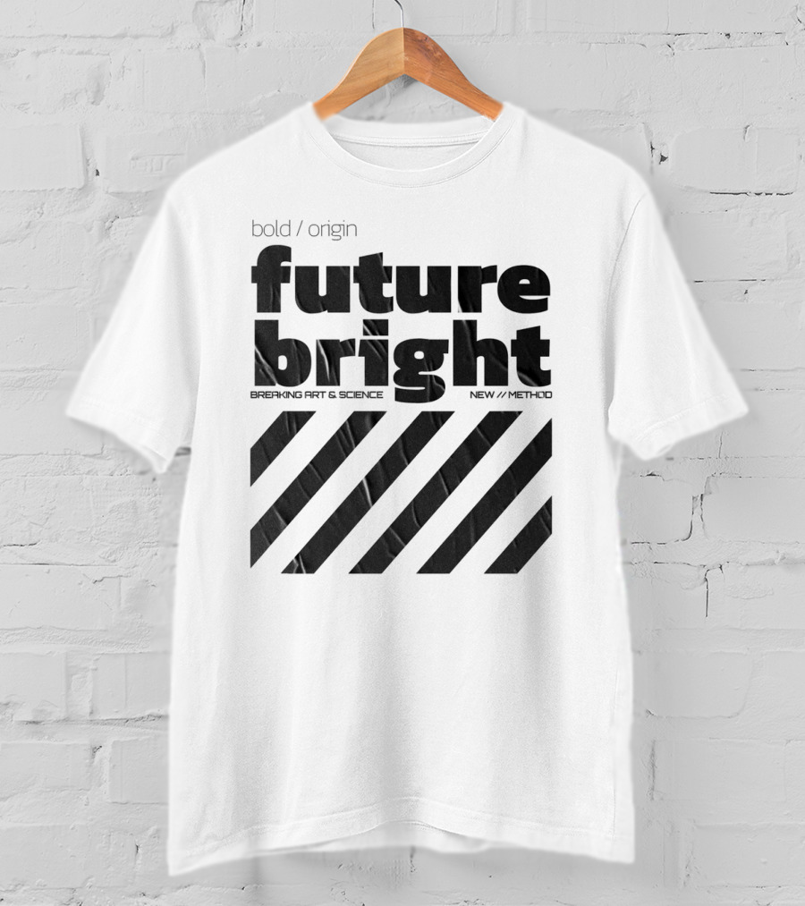 Bold Design Future Bright Breaking Art And Science New Method T-Shirt