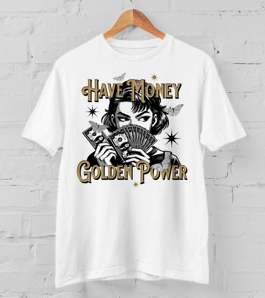 Have Money Golden Power Woman Holding Cash With Stars And Butterflies T-Shirt