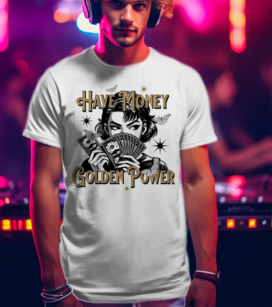 Have Money Golden Power Woman Holding Cash With Stars And Butterflies T-Shirt
