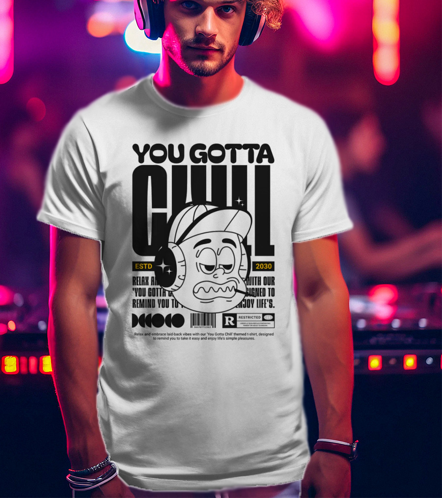 YOU GOTTA CHILL ESTD 2030 Headphones Cartoon Face T-Shirt