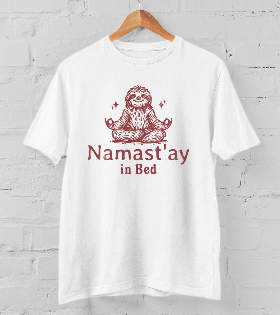 Namast'ay In Bed Happy Furry Relaxed Meditation Zen T-Shirt