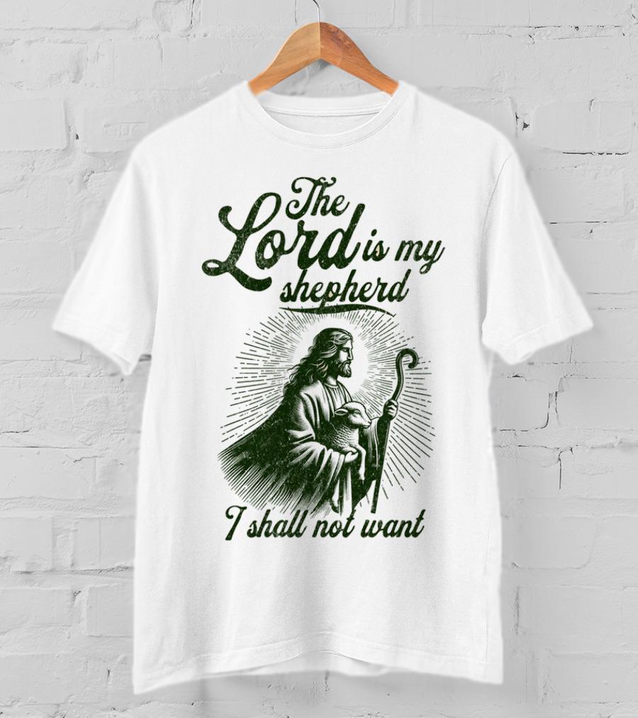 The Lord Is My Shepherd I Shall Not Want Psalm 23 1 Jesus T-Shirt