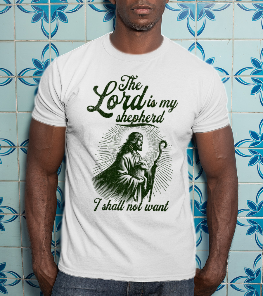 The Lord Is My Shepherd I Shall Not Want Psalm 23 1 Jesus T-Shirt