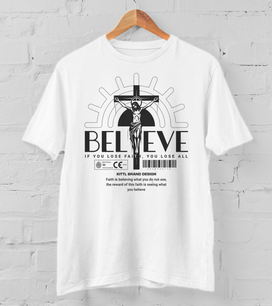 BELIEVE Kittl Brand Design Faith If You Lose Faith You Lose All T-Shirt