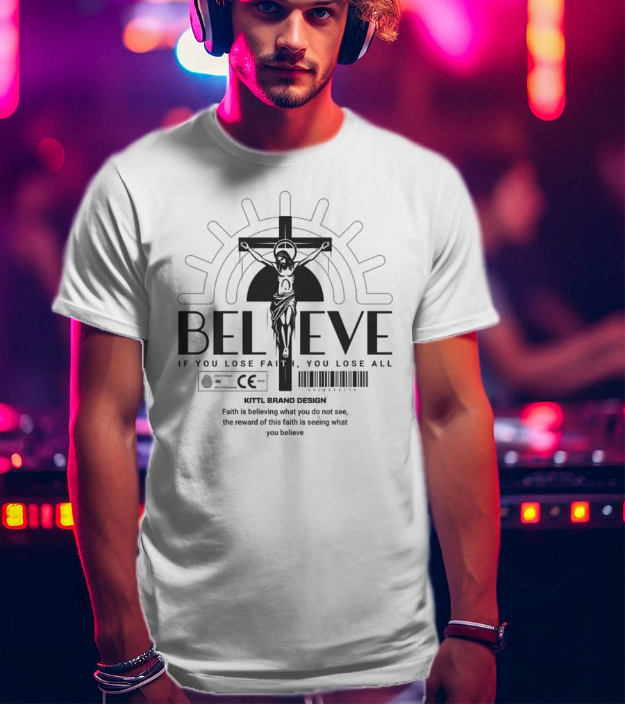 BELIEVE Kittl Brand Design Faith If You Lose Faith You Lose All T-Shirt