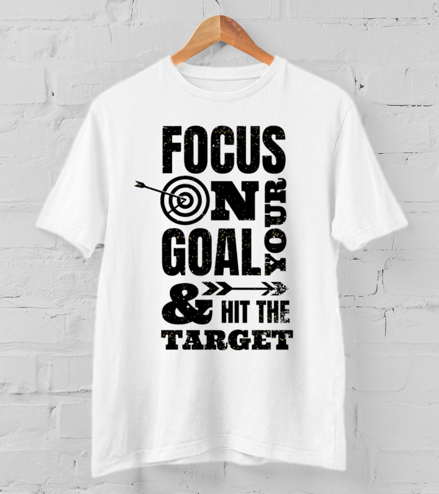 Focus On Your Goal And Hit The Target T-Shirt