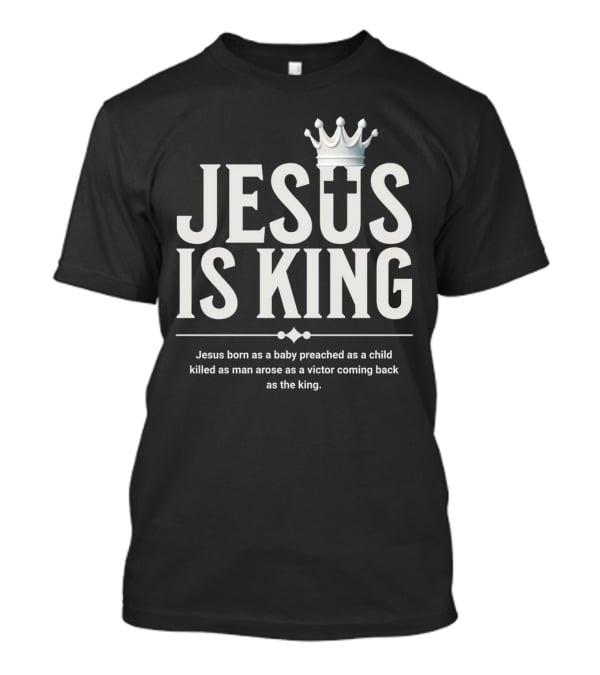 Jesus Is King Crowned Savior With Victor's Journey T-Shirt
