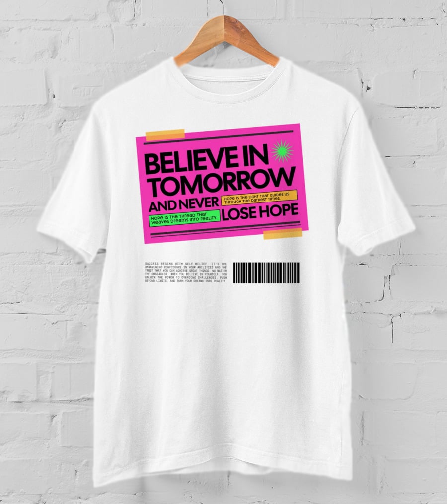 BELIEVE IN TOMORROW AND NEVER LOSE HOPE Hope Is The Light That Guides Us Through The Darkest Times T-Shirt