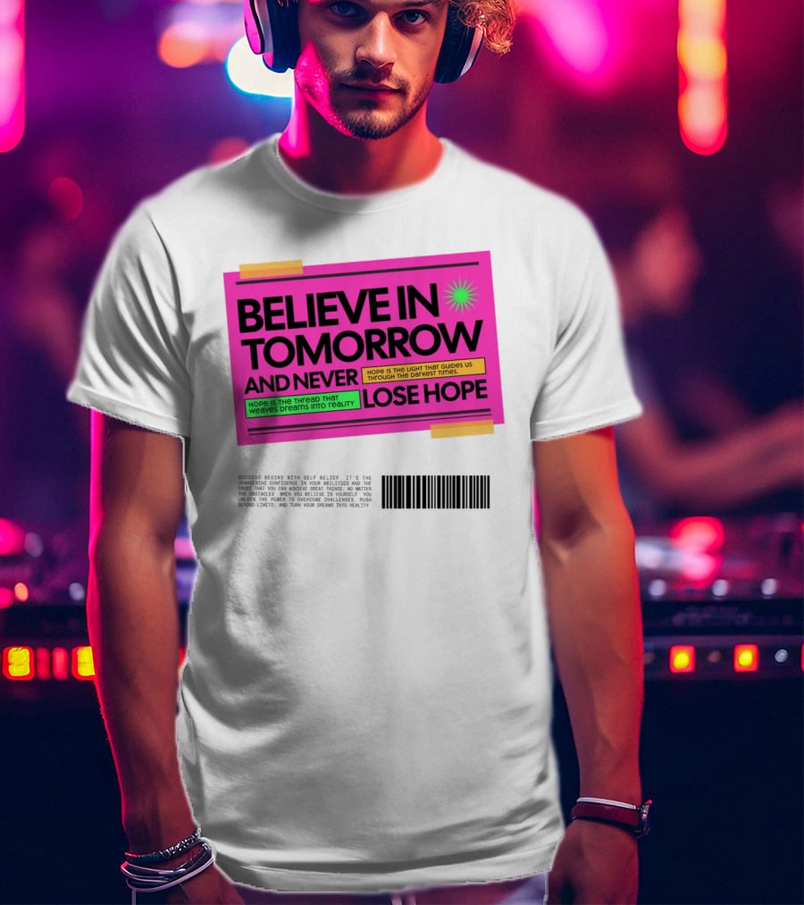 BELIEVE IN TOMORROW AND NEVER LOSE HOPE Hope Is The Light That Guides Us Through The Darkest Times T-Shirt