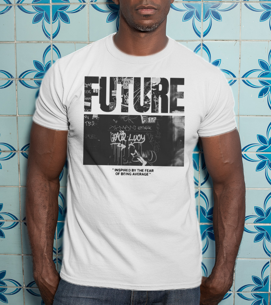 FUTURE Inspired By The Fear Of Being Average Graffiti 153 Fla T-Shirt