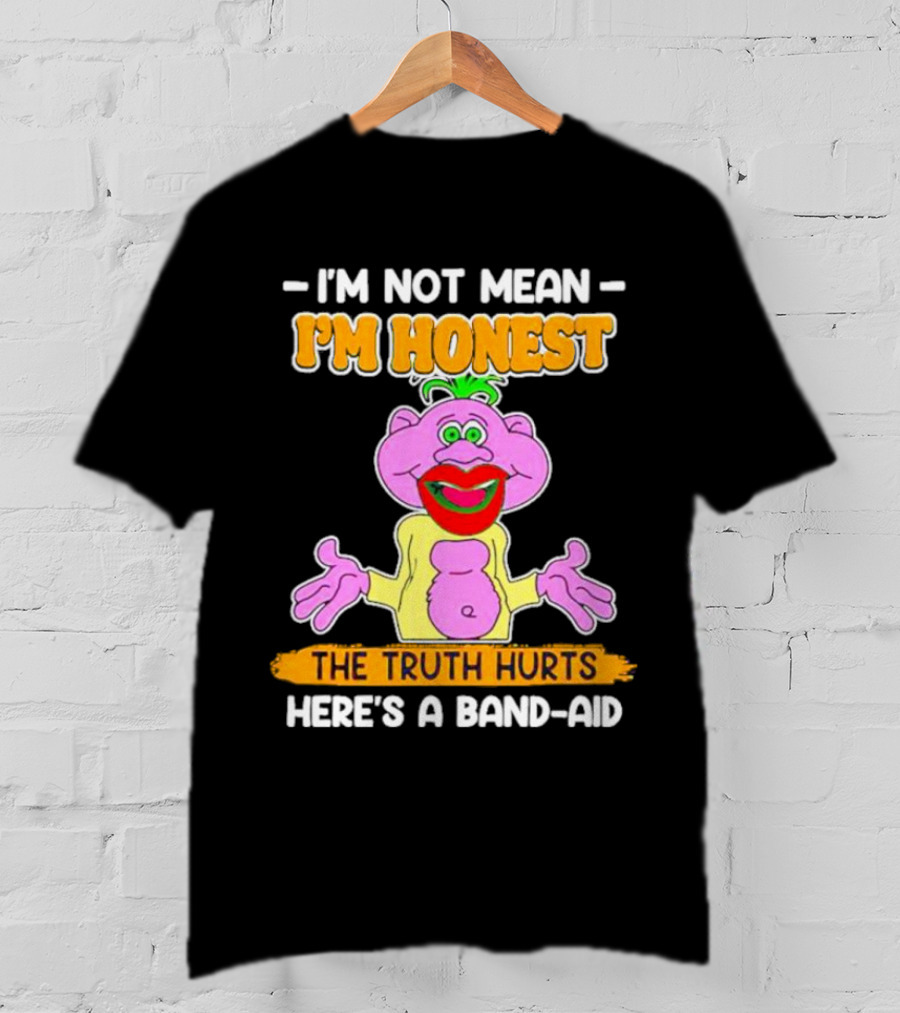 I'm Not Mean I'm Honest The Truth Hurts Here's A Band-Aid T-Shirt