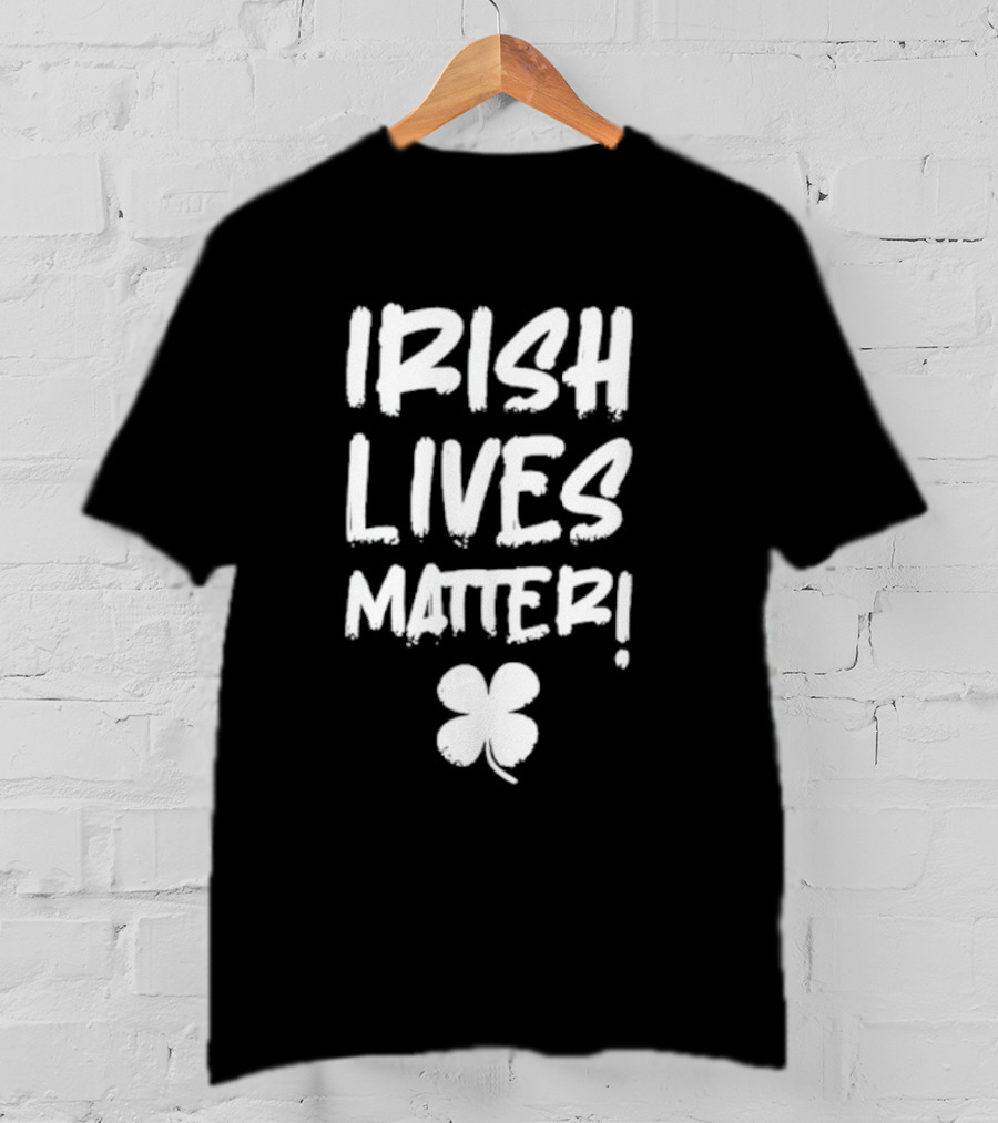 IRISH LIVES MATTER Clover T-Shirt