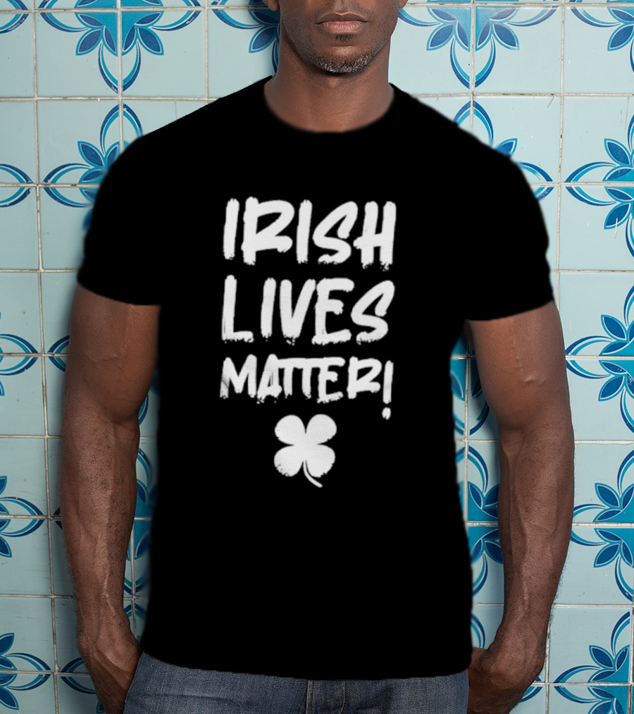 IRISH LIVES MATTER Clover T-Shirt