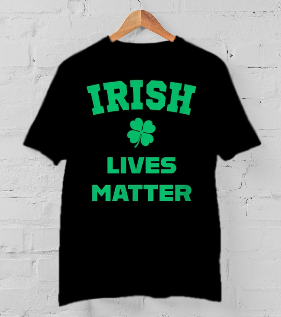 Irish Lives Matter Shamrock Icon Green Text T-Shirt
