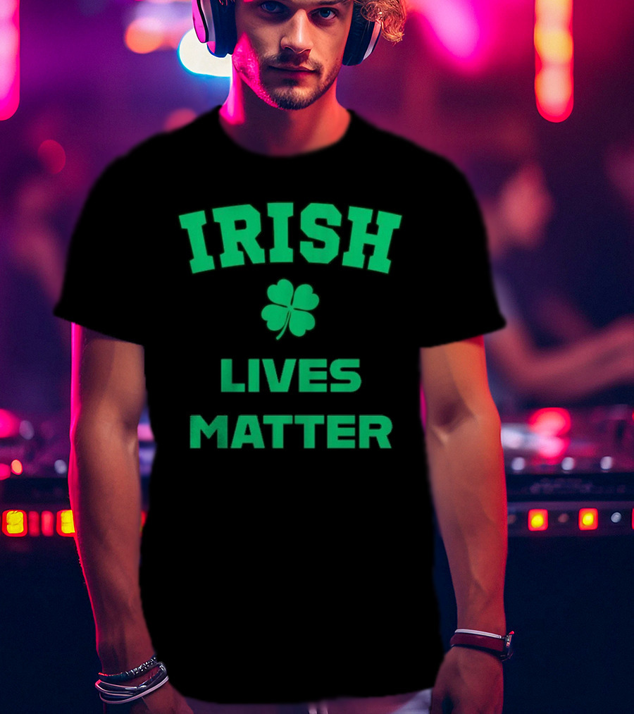 Irish Lives Matter Shamrock Icon Green Text T-Shirt