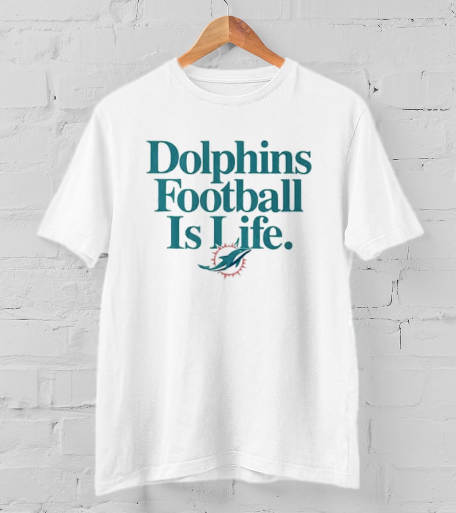 Dolphins Football Is Life Miami Dolphins T-Shirt