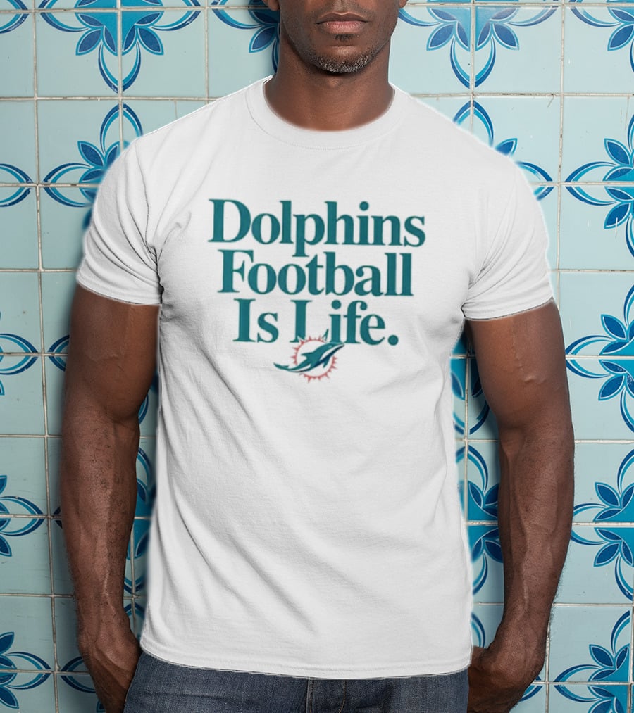 Dolphins Football Is Life Miami Dolphins T-Shirt