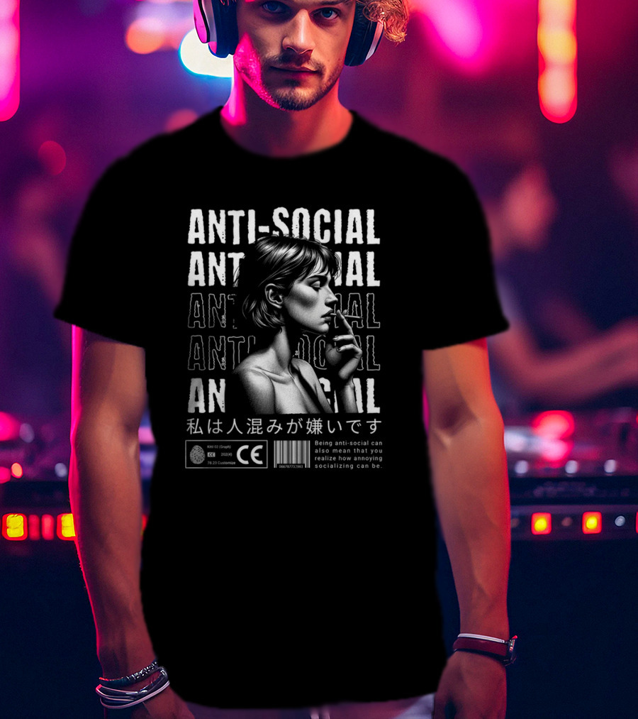 ANTI-SOCIAL Being Anti-Social Can Also Mean That You Realize How Annoying Socializing Can Be T-Shirt