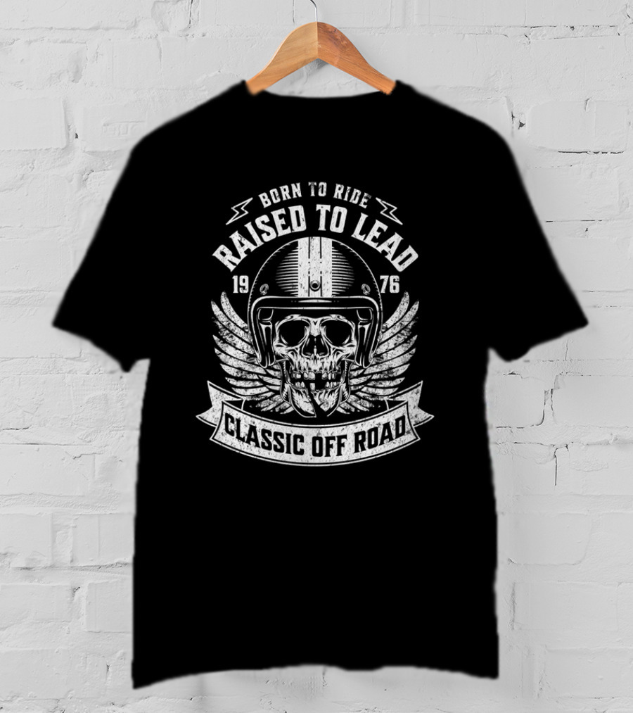 Born To Ride Raised To Lead 1976 Classic Off Road T-Shirt