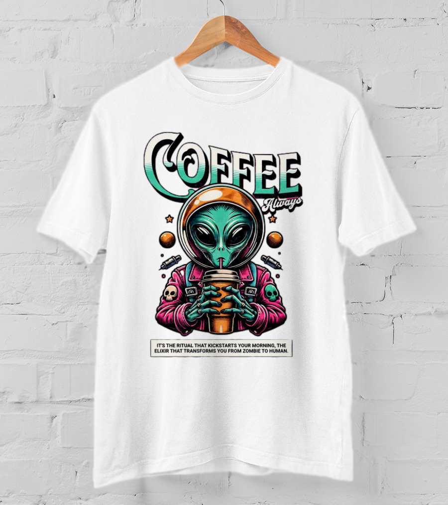 Alien Ritual Coffee Always Morning Elixir Zombie To Human Transformation T-Shirt