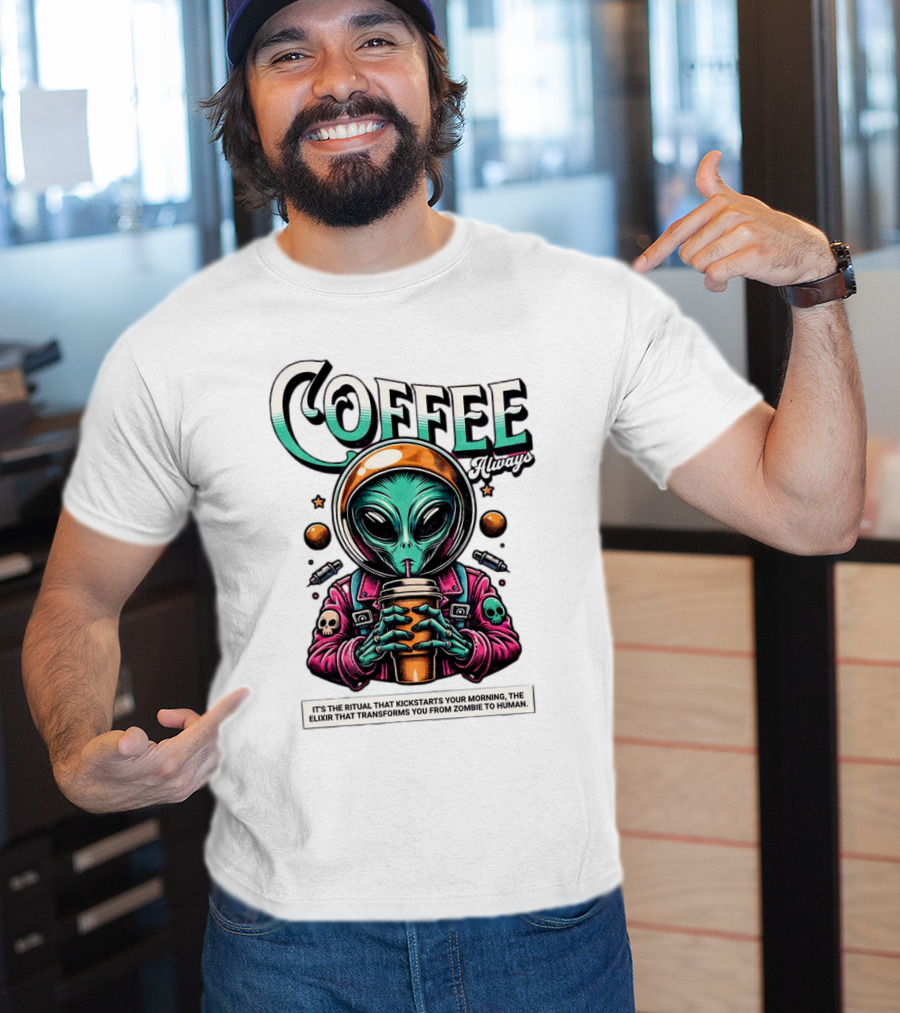 Alien Ritual Coffee Always Morning Elixir Zombie To Human Transformation T-Shirt