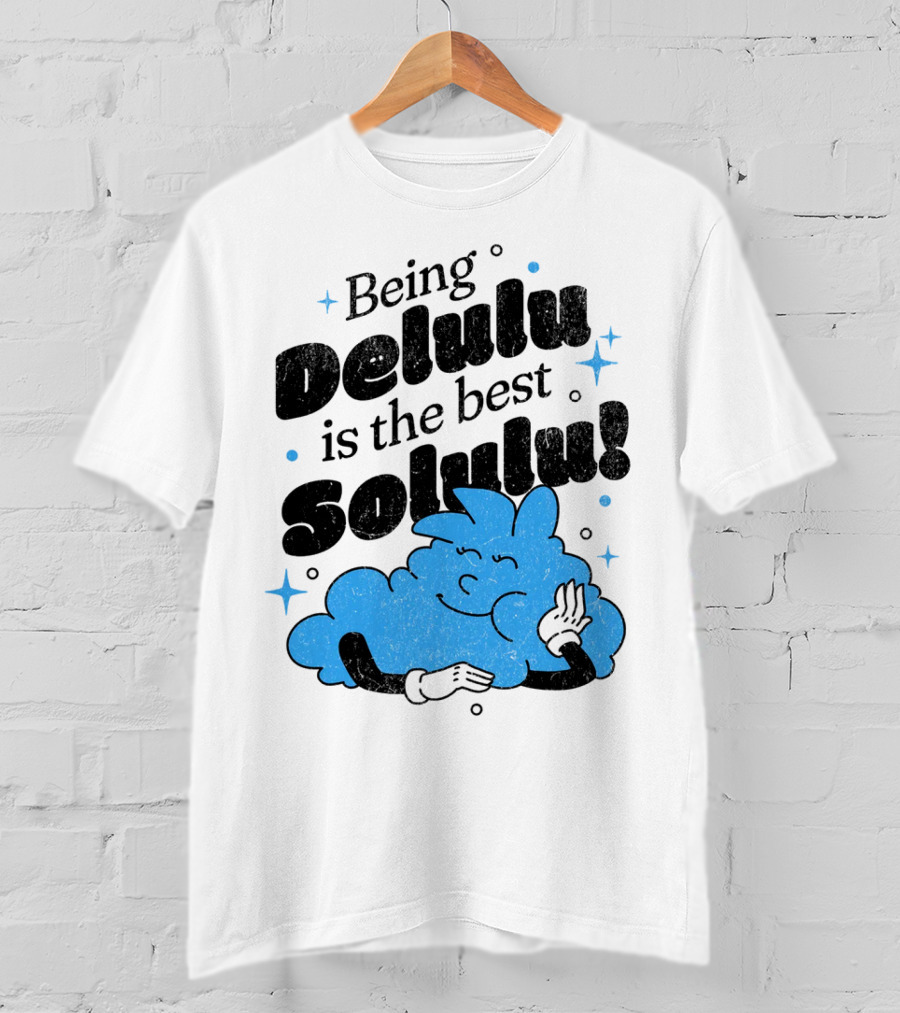 Being Delulu Is The Best Solulu Typographic Cartoon T-Shirt