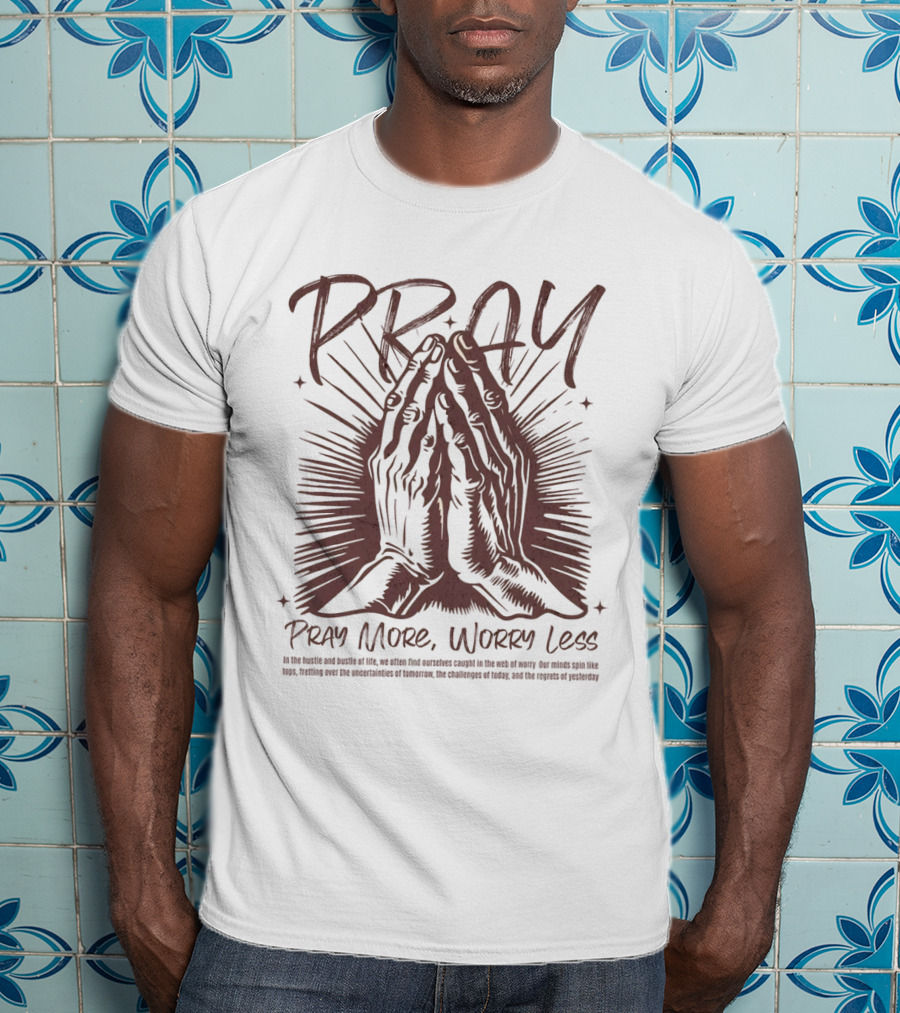 PRAY Pray More Worry Less Hands In Prayer T-Shirt