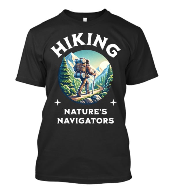 Hiking Nature's Navigators Exploring Scenic Mountain Trails T-Shirt