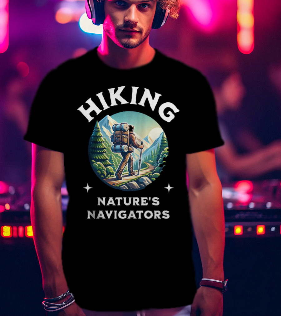 Hiking Nature's Navigators Exploring Scenic Mountain Trails T-Shirt