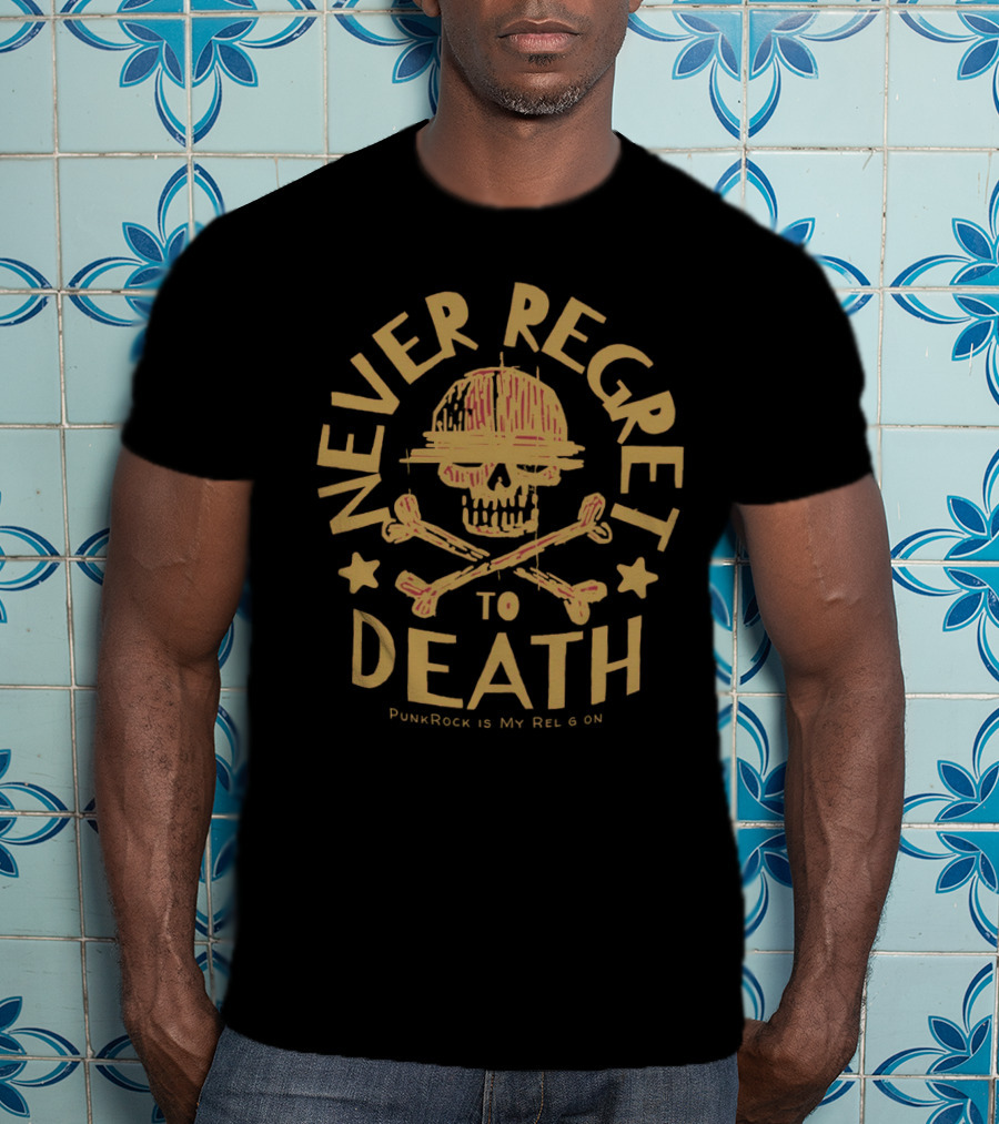 Never Regret To Death PunkRock Is My Religion T-Shirt