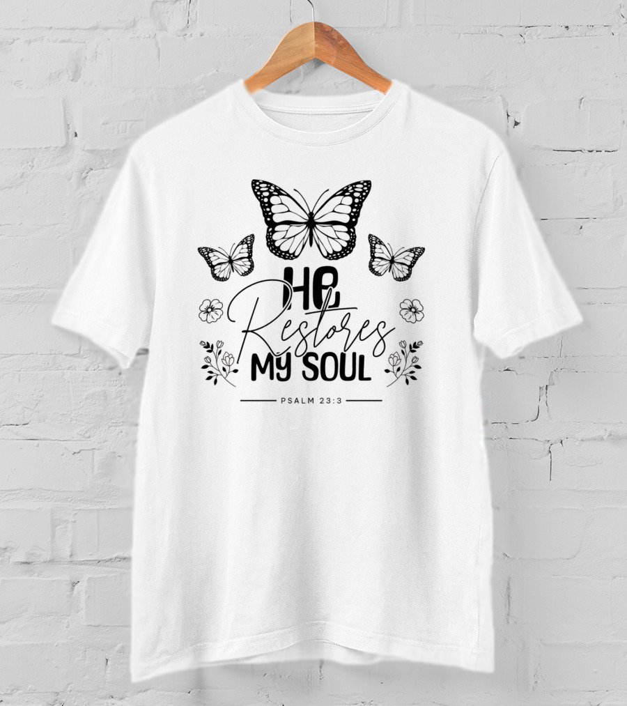 He Restores My Soul Psalm 23:3 Butterflies And Floral T-Shirt