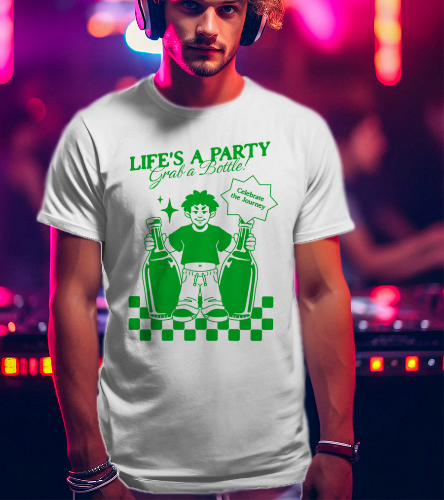 LIFE'S A PARTY Grab A Bottle Celebrate The Journey T-Shirt